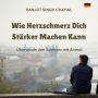Wie Herzschmerz Dich Stärker Machen Kann: Überwinde den Schmerz mit Anmut