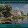 Foundations of Fiction, The - French Realism: Stories that helped shape one of literatures most acclaimed genres