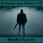 Foundations of Fiction, The - The Murder Mystery: The stories that created one of the most popular genres in fiction