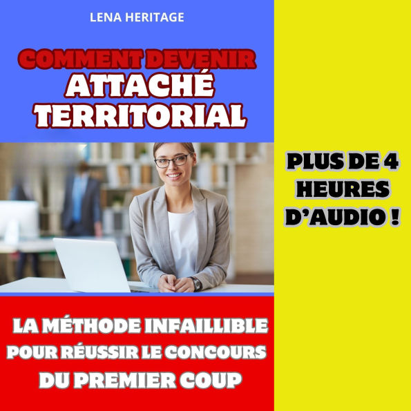 COMMENT DEVENIR ATTACHÉ TERRITORIAL ?: La méthode infaillible pour réussir le concours du premier coup