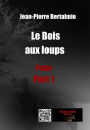 Le Bois aux loups (part1): Roman policier (polar)
