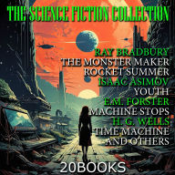 Science Fiction Collection, The (20 books): Ray Bradbury The Monster Maker, Rocket Summer, Isaac Asimov Youth, E.M. Forster Machine Stops, H. G. Wells Time Machine and others