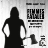 Femmes fatales. Les criminelles approchées par un expert