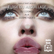 Eloge du maquillage: du cosmos aux cosmétiques