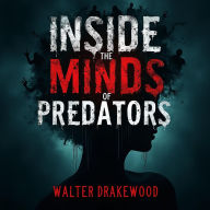 Inside the Minds of Predators: FBI Insights on Serial Killers: Unlock FBI Insights! Audio Lessons on Serial Killers for the Curious Mind.