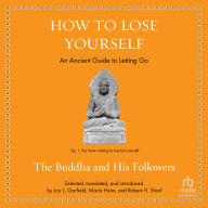 How to Lose Yourself: An Ancient Guide to Letting Go