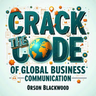 Crack the Code of Global Business Communication: Unlock Global Business Communication with impactful audio lessons for unparalleled success. Dive in now!