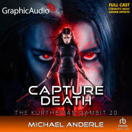 Capture Death [Dramatized Adaptation]: The Kurtherian Gambit 20