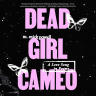 Dead Girl Cameo: A Love Song in Poems