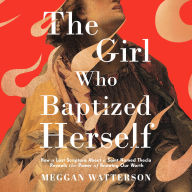 The Girl Who Baptized Herself: How a Lost Scripture About a Saint Named Thecla Reveals the Power of Knowing Our Worth