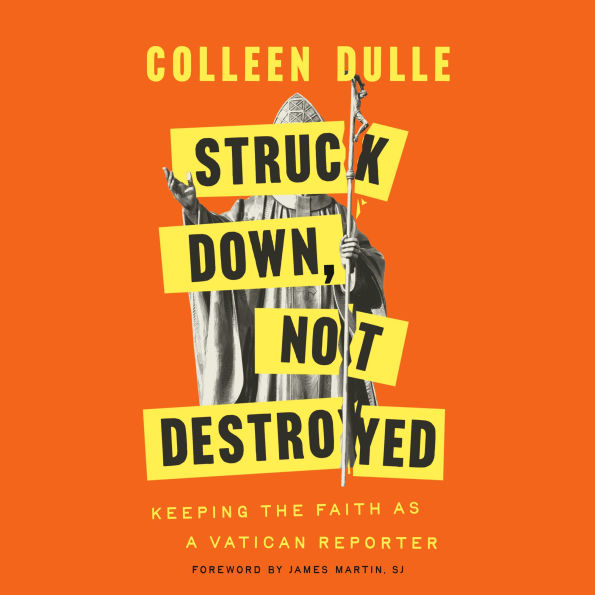 Struck Down, Not Destroyed: Keeping the Faith as a Vatican Reporter