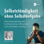 Selbstständigkeit ohne Selbstaufgabe: Wie Unternehmerinnen und Unternehmer effizienter und zufriedener werden (Abridged)