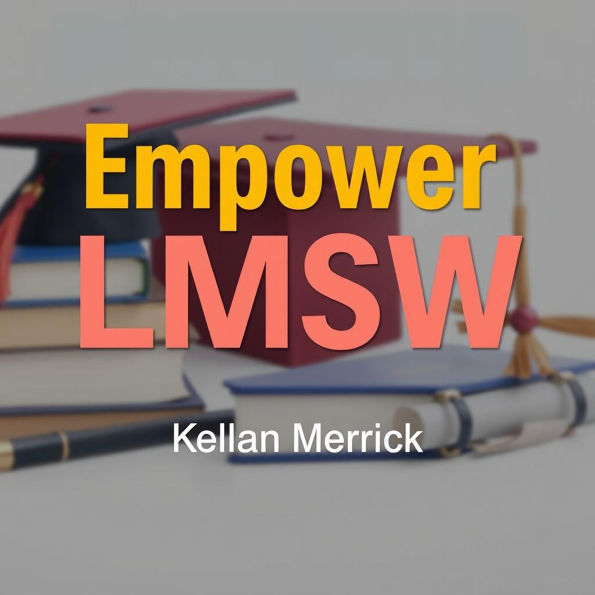 Empower LMSW: Simple Strategies to Thrive in Social Work: 