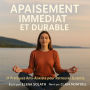 APAISEMENT IMMÉDIAT ET DURABLE: 21 Pratiques Anti-Anxiété pour Retrouver la Sérénité (Abridged)