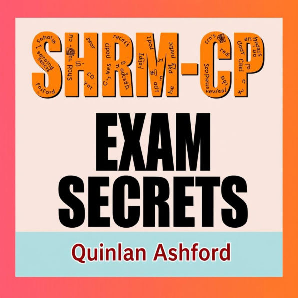 SHRM-CP Exam Secrets: Crack the Code to Your Certification: 