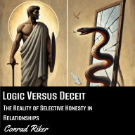 Logic Versus Deceit: A Man's Guide to Battling Feminism and Misandry