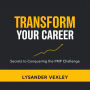Transform Your Career: Secrets to Conquering the PMP Challenge: 
