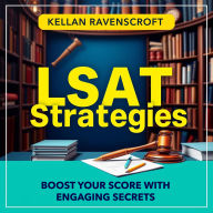 LSAT Strategies: Boost Your Score with Engaging Secrets: Master the LSAT with engaging audio strategies designed to dramatically enhance your test performance!