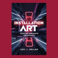 Installation Art: Creating Immersive Experiences