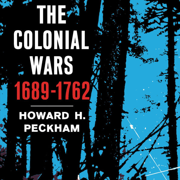 The Colonial Wars, 1689-1762
