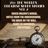 25+ The World's Greatest Short Stories. Vol. 2: Roger Malvin's Burial, Notes From The Underground, The Mark On The Wall, Heart Of Darkness and other