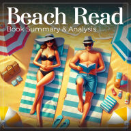 Beach Read: Book Summary and Analysis (Abridged)