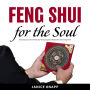 Feng Shui for the Soul:: Nurturing Your Inner Harmony through Spatial Alignment and Energy Flow