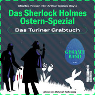 Das Sherlock Holmes Ostern-Spezial: Das Turiner Grabtuch