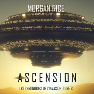 Ascension (Les Chroniques de l'Invasion: Tome n 3): Narration par une voix synthétisée