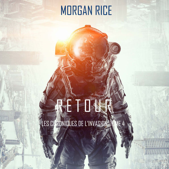 Retour (Les Chroniques de l'Invasion, Tome 4): Un Thriller de Science-fiction: Narration par une voix synthétisée