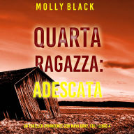 Quarta Ragazza: Adescata (Un Thriller Avvincente con Maya Gray, FBI-Libro 4): Narrato digitalmente con voce sintetizzata