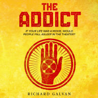 ADDICT, THE: If your life was a movie, would people fall asleep in the theatre?
