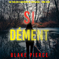 Si dément (Un Thriller à Suspense de Faith Bold - Tome 9): Narration par une voix synthétisée
