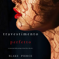Il Travestimento Perfetto (Un emozionante thriller psicologico di Jessie Hunt-Libro Dieci): Narrato digitalmente con voce sintetizzata