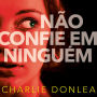 Não confie em ninguém