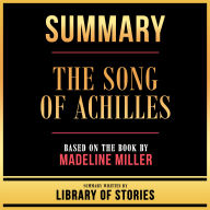 Summary - The Song Of Achilles: Based On The Book By Madeline Miller