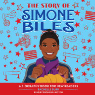The Story of Simone Biles: An Inspiring Biography for Young Readers
