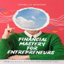 Financial Mastery for Entrepreneurs: How to Build Wealth and Manage Risk