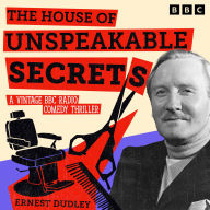 The House of Unspeakable Secrets: A Vintage BBC Comedy Thriller