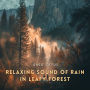 Relaxing Sound of Rain in Leafy Forest: For Deep Sleep and Relaxation