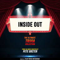 Inside Out - The Ultimate Trivia Collection: From The Movie Directed By Pete Docter