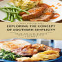 Exploring the Concept of Southern Simplicity: Quick and Easy Dinners from Your Friendly Neighbor