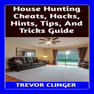 House Hunting Cheats, Hacks, Hints, Tips, And Tricks Guide