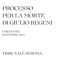 Processo per la morte di Giulio Regeni - Udienza del 10 ottobre 2024