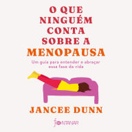 O que ninguém conta sobre a menopausa: Um guia para entender e abraçar essa fase da vida
