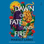 Dawn of Fate and Fire: A Novel