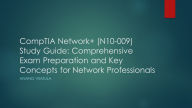 CompTIA Network+ (N10-009) Study Guide:: Comprehensive Exam Preparation and Key Concepts for Network Professionals