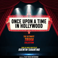 Once Upon A Time In Hollywood - The Ultimate Trivia Collection: From The Movie Directed By Quentin Tarantino