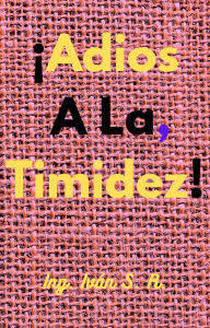 ¡Adios A La Timidez!