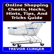 Online Shopping Cheats, Hacks, Hints, Tips, And Tricks Guide